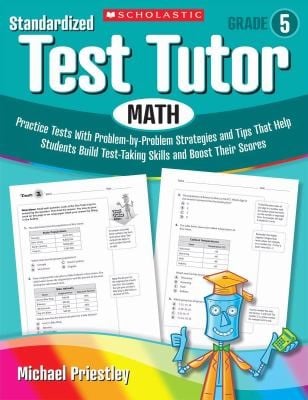 Standardized Test Tutor Practice Tests With Problembyproblem Strategies And Tips That Help Students Build Testtaking Skills And Boost Their Scores