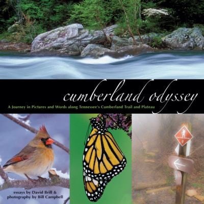 Cumberland Odyssey A Journey In Pictures And Words Along Tennessees Cumberland Trail And Plateau