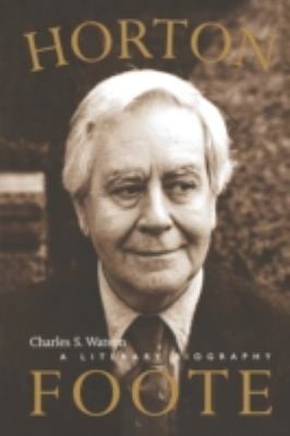 Horton Foote A Literary Biography