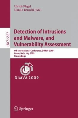 Detection Of Intrusions And Malware And Vulnerability Assessment 6th International Conference Dimva 2009 Como Italy July 910 2009 Proceedings
