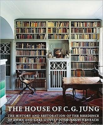 House Of Cg Jung The History And Restoration Of The Residence Of Emma And Carl Gustav Jungrauschenbach