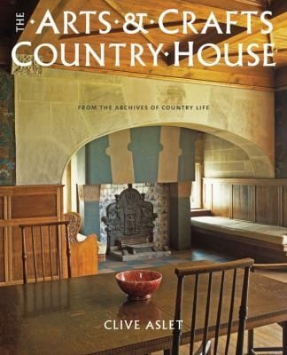 The Arts And Crafts Country House From The Archives Of Country Life