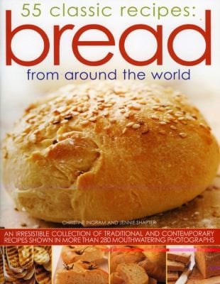 55 Classic Recipes Bread From Around The World