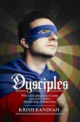 Dysciples Why I Fall Asleep When I Pray And Twelve Other Discipleship Dysfunctions
