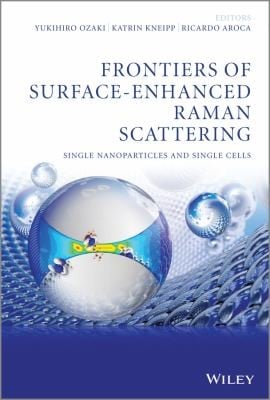 Frontiers Of Surfaceenhanced Raman Scattering Singlenanoparticles And Single Cells