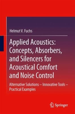 Applied Acoustics Concepts Absorbers And Silencers For Acoustical Comfort And Noise Control Alternative Solutions Innovative Tools Practical Examples