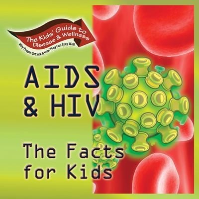 Aids Hiv The Facts For Kids