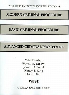 Modern Criminal Procedure Basic Criminal Procedure Advanced Criminal Procedure12th 2010 Supplement