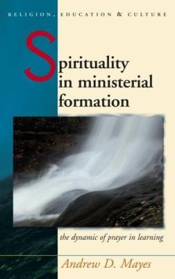 Spirituality In Ministerial Formation The Dynamic Of Prayer In Learning
