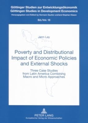 Poverty And Distributional Impact Of Economic Policies And External Shocks Three Case Studies From Latin America Combining Macro And Micro Approaches