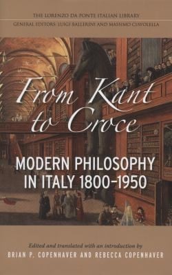 From Kant To Croce Modern Philosophy In Italy 18001950
