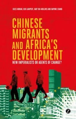 Chinese Migrants And African Development New Imperialists Of Agents Of Change