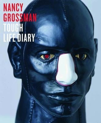 Nancy Grossman Tough Life Diary