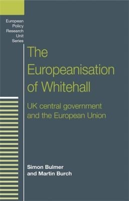 The Europeanisation Of Whitehall Uk Central Government And The European Union