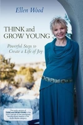 Think And Grow Young Powerful Steps To Create A Life Of Joy