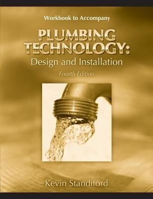 Workbook To Accompany Plumbing Technology Design And Installation Fourth Edition