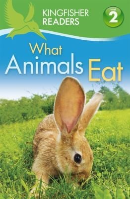 What Animals Eat
            
                Kingfisher Readers  Level 2 Quality