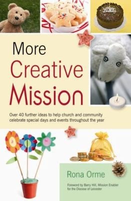 More Creative Mission Over 40 Other Ideas To Help Church And Community Celebrate Special Days And Events Throughout The Year