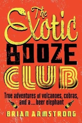 The Exotic Booze Club The Misadventures Of A Travelling Filmmaker