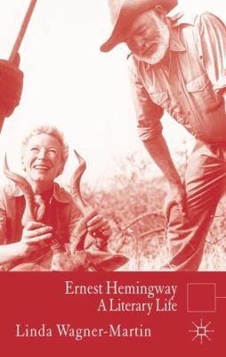 Ernest Hemingway A Literary Life