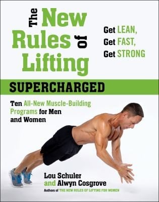 The New Rules Of Lifting Supercharged Ten Allnew Musclebuilding Programs For Men And Women