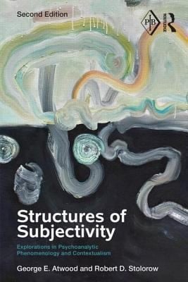 Structures Of Subjectivity Explorations In Psychoanalytic Phenomenology And Contextualism
