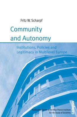 Community And Autonomy Institutions Policies And Legitimacy In Multilevel Europe