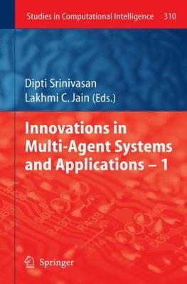 Innovations in MultiAgent Systems and Applications  1
            
                Studies in Computational Intelligence