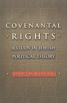 Covenantal Rights A Study In Jewish Political Theory