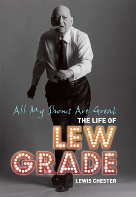 All My Shows Are Great The Life Of Lew Grade