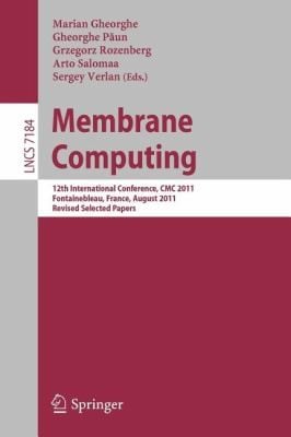 Membrane Computing 12th International Conference Cmc 2011 Fontainebleau France August 2326 2011 Revised Selected Papers