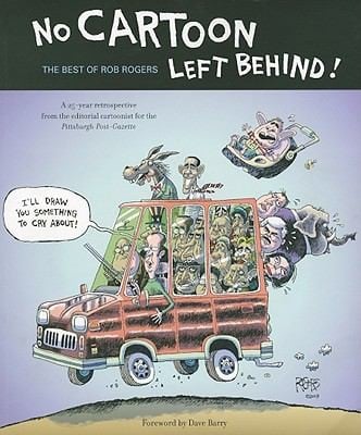 No Cartoon Left Behind The Best Of Rob Rogers