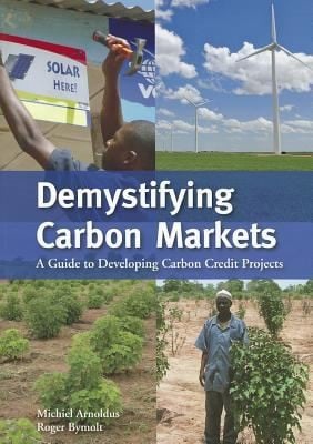 Demystifying Carbon Markets A Guide To Developing Carbon Credit Projects