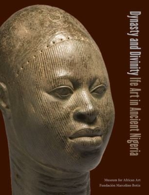 Dynasty And Divinity Ife Art In Ancient Nigeria