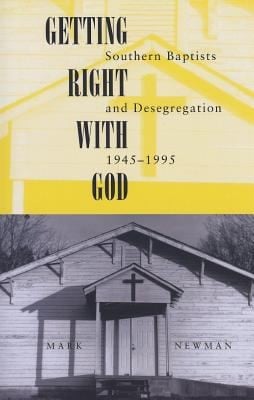 Getting Right With God Southern Baptists And Desegregation 19451995