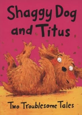 Shaggy Dog And Titus Two Troublesome Tales