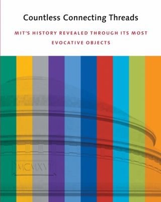 Countless Connecting Threads Mits History Revealed Through Its Most Evocative Objects