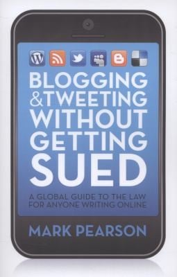 Blogging Tweeting Without Getting Sued A Global Guide To The Law For Anyone Writing Online