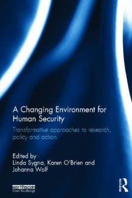 A Changing Environment For Human Security New Agendas For Research Policy And Action