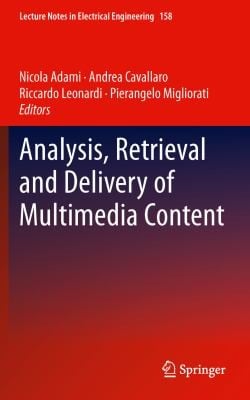 Analysis Retrieval and Delivery of Multimedia Content
            
                Lecture Notes in Electrical Engineering