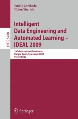 Intelligent Data Engineering And Automated Learning Ideal 2009 10th International Conference Burgos Spain September 2326 2009 Proceedings