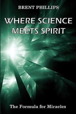 Where Science Meets Spirit The Formula For Miracles