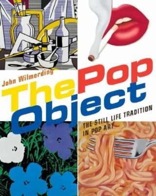 The Pop Object The Still Life Tradition In Pop Art