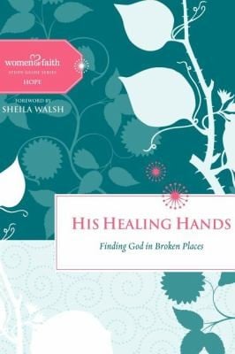 His Healing Hands
            
                Women of Faith Study Guide