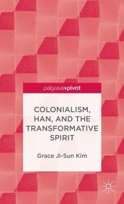Colonialism Han And The Transformative Spirit