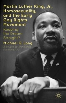 Martin Luther King Jr Homosexuality And The Early Gay Rights Movement Keeping The Dream Straight