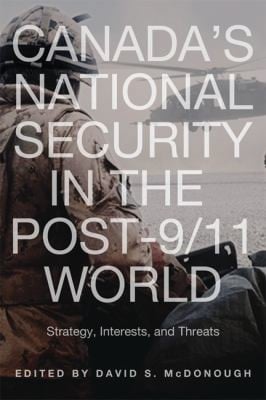 Canadas National Security In The Post911 World Strategy Interests And Threats