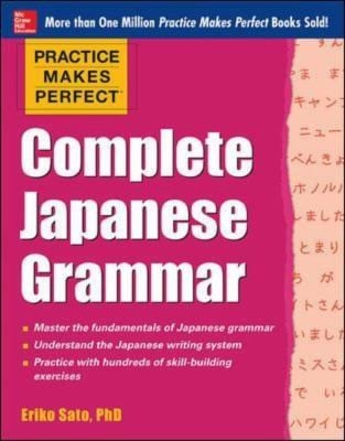 Practice Makes Perfect Complete Japanese Grammar