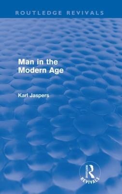 Man in the Modern Age
            
                Routledge Revivals