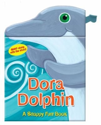 Dora Dolphin A Snappy Fun Book